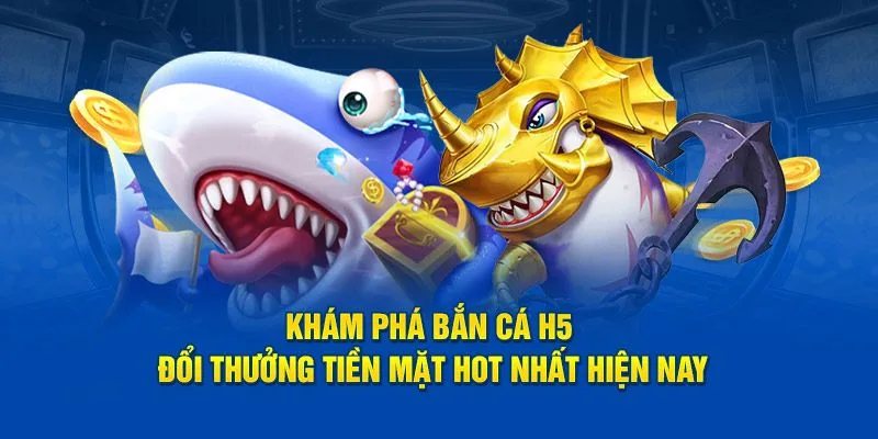 Giới thiệu đôi nét về trò chơi bắn cá H5 cho người mới