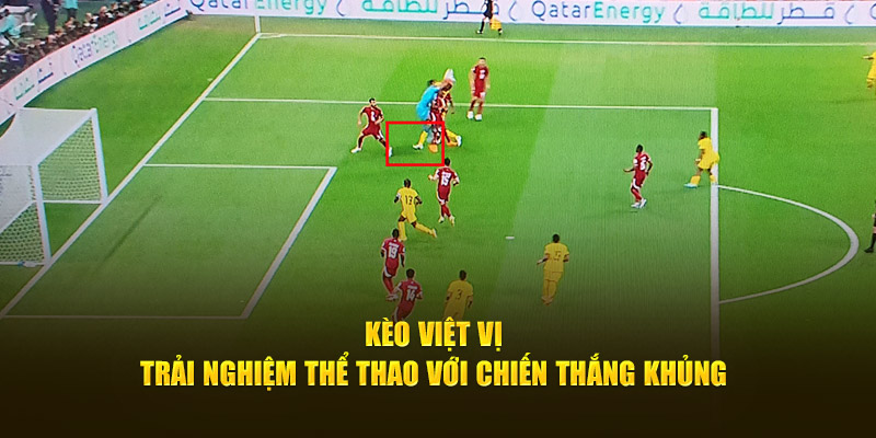 Trải nghiệm thể thao khi hiểu rõ kèo việt vị