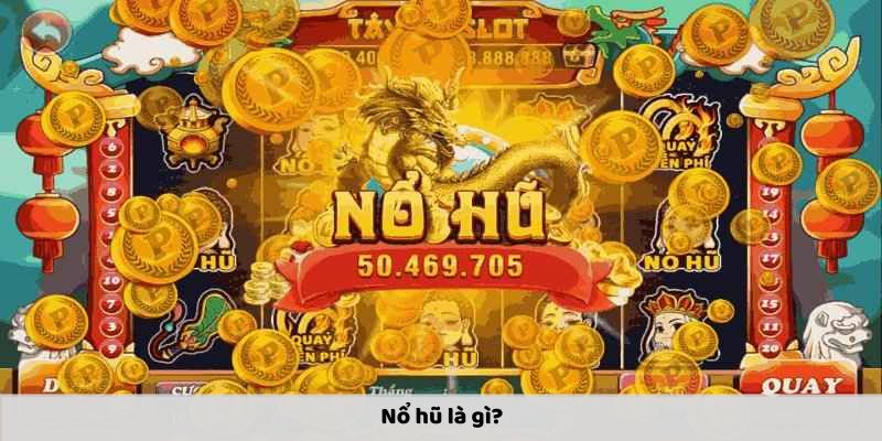 Tìm hiểu đôi nét về trò chơi nổ hũ Jackpot 